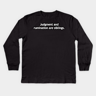 Judgment and rumination are siblings - white print Kids Long Sleeve T-Shirt